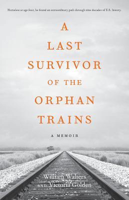 A Last Survivor of the Orphan Trains: A Memoir