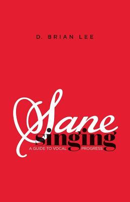 Sane Singing: A Guide to Vocal Progress