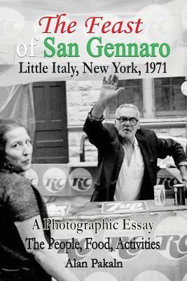 The Feast of San Gennaro, Little Italy, New York, 1971: A Photographic Essay: The People, Food, Activities