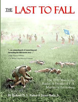 The Last to Fall: The 1922 March, Battles, & Deaths of U.S. Marines at Gettysburg