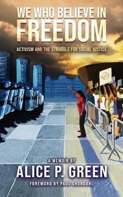 We Who Believe in Freedom: Activism and the Struggle for Social Justice