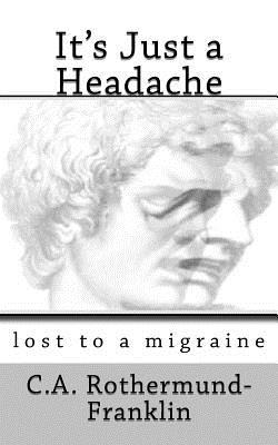 It's Just a Headache: lost to a migraine