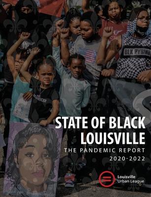 2022 State of Black Louisville: The Pandemic Report