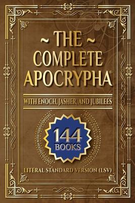 The Complete Apocrypha: 2018 Edition with Enoch, Jasher, and Jubilees