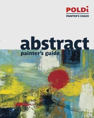 Abstract Painter's Guide: The Foundation for Abstract Painting