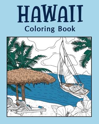 Hawaii Coloring Book, Coloring Books for Adults: Hawaii Themes and Landmarks Coloring Pages, Kamehameha, Nene Bird, Sailing Life