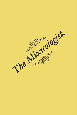 The Mixicologist: or How to Mix All Kinds of Fancy Drinks