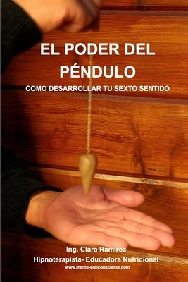 El Poder del Pendulo: Como desarrollar tu sexto sentido