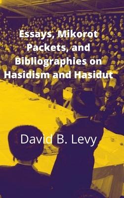 Essays, Mikorot Packets, and Bibliographies on Hasidism and Hasidut