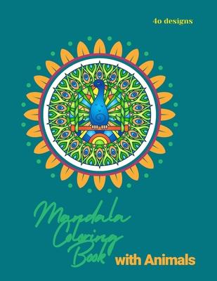 Mandala Coloring Book for Kids: Mandala Coloring Book: A Kids Coloring Book with Fun, Easy, and Relaxing Mandalas with Animals for Boys, Girls, and Be