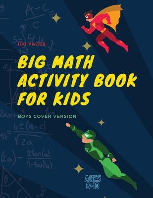 Big Math Activity Book: Big Math Activity Book - School Zone, Ages 6 to 10, Kindergarten, 1st Grade, 2nd Grade, Addition, Subtraction, Word Pr