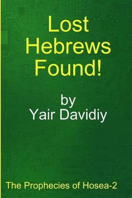 Lost Hebrews Found!: The Prophecies of Hosea -2