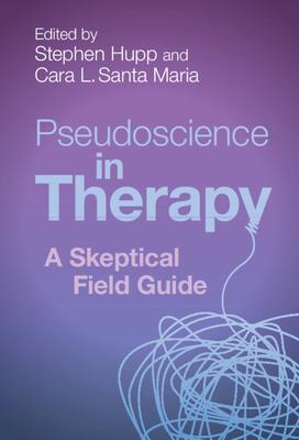 Pseudoscience in Therapy: A Skeptical Field Guide