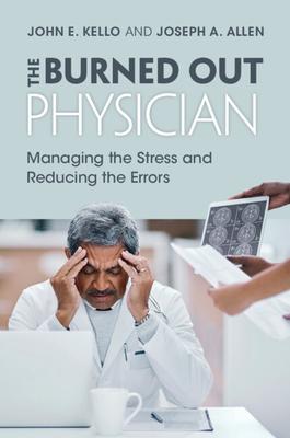 The Burned Out Physician: Managing the Stress and Reducing the Errors