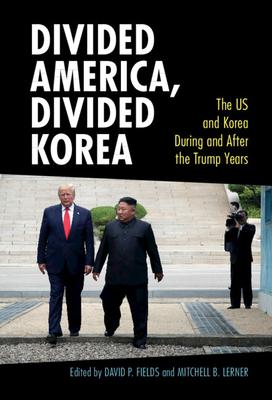 Divided America, Divided Korea: The Us and Korea During and After the Trump Years