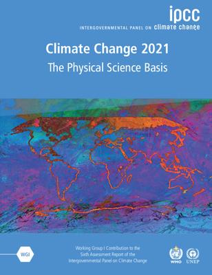 Climate Change 2021 - The Physical Science Basis: Working Group I Contribution to the Sixth Assessment Report of the Intergovernmental Panel on Climat