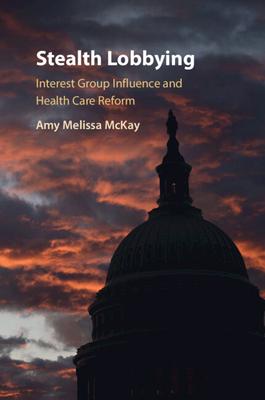 Stealth Lobbying: Interest Group Influence and Health Care Reform