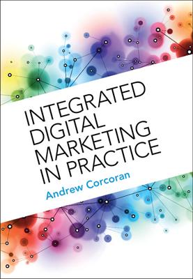 Integrated Digital Marketing in Practice