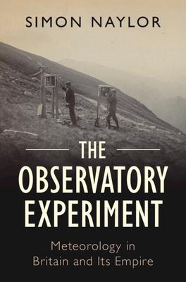 The Observatory Experiment: Meteorology in Britain and Its Empire Subscription