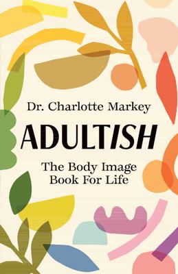 Adultish: The Body Image Book for Life