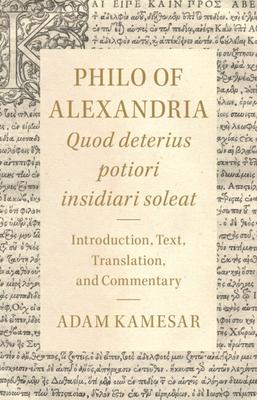 Philo of Alexandria: Quod Deterius Potiori Insidiari Soleat: Introduction, Text, Translation, and Commentary