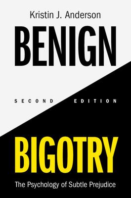 Benign Bigotry: The Psychology of Subtle Prejudice