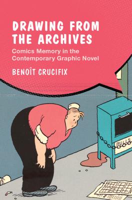 Drawing from the Archives: Comics Memory in the Contemporary Graphic Novel