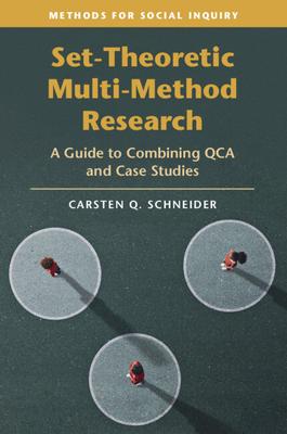 Set-Theoretic Multi-Method Research: A Guide to Combining Qca and Case Studies