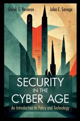 Security in the Cyber Age: An Introduction to Policy and Technology