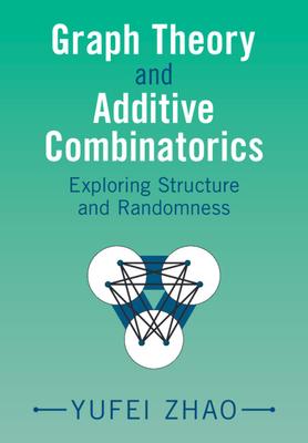 Graph Theory and Additive Combinatorics: Exploring Structure and Randomness