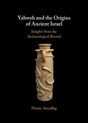 Yahweh and the Origins of Ancient Israel: Insights from the Archaeological Record