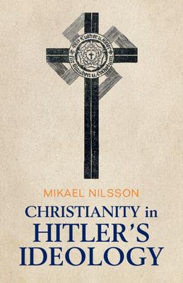 Christianity in Hitler's Ideology: The Role of Jesus in National Socialism