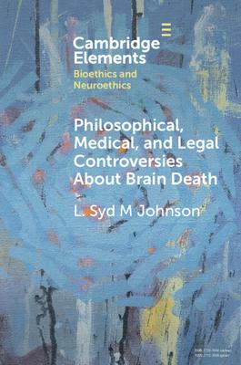 Philosophical, Medical, and Legal Controversies about Brain Death