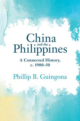 China and the Philippines: A Connected History, C. 1900-50 Subscription