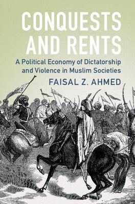 Conquests and Rents: A Political Economy of Dictatorship and Violence in Muslim Societies