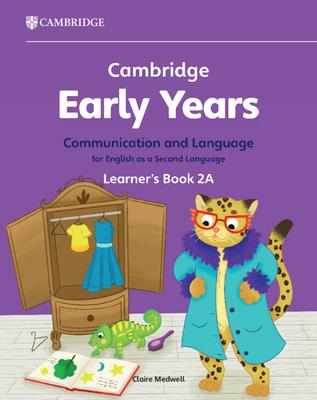 Cambridge Early Years Communication and Language for English as a Second Language Learner's Book 2a: Early Years International