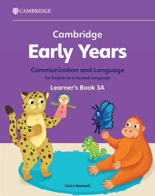 Cambridge Early Years Communication and Language for English as a Second Language Learner's Book 3a: Early Years International