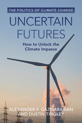 Uncertain Futures: How to Unlock the Climate Impasse