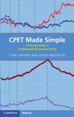 Cpet Made Simple: A Practical Guide to Cardiopulmonary Exercise Testing