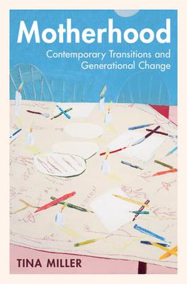 Motherhood: Contemporary Transitions and Generational Change