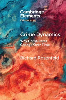 Crime Dynamics: Why Crime Rates Change Over Time