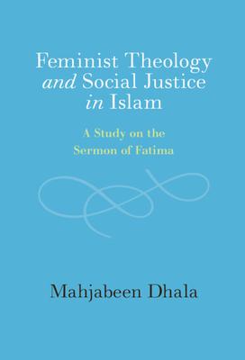 Feminist Theology and Social Justice in Islam: A Study on the Sermon of Fatima