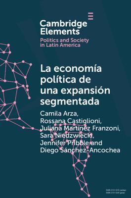 La Economa Poltica de Una Expansin Segmentada: Poltica Social Latinoamericana En La Primera Dcada del Siglo XXI