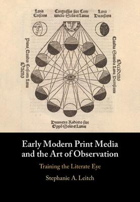 Early Modern Print Media and the Art of Observation: Training the Literate Eye