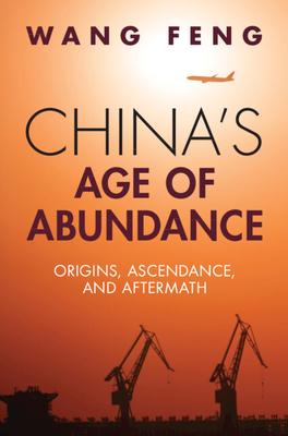 China's Age of Abundance: Origins, Ascendance, and Aftermath