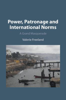 Power, Patronage and International Norms: A Grand Masquerade