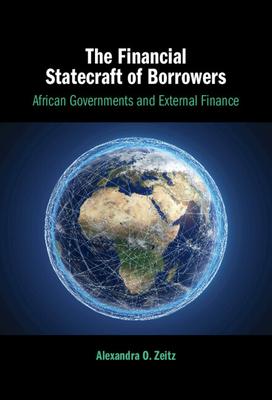 The Financial Statecraft of Borrowers: African Governments and External Finance