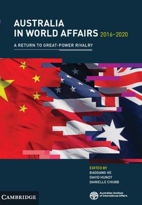 Australia in World Affairs 2016-2020: Volume 13: A Return to Great-Power Rivalry