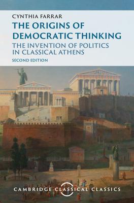 The Origins of Democratic Thinking: The Invention of Politics in Classical Athens Subscription