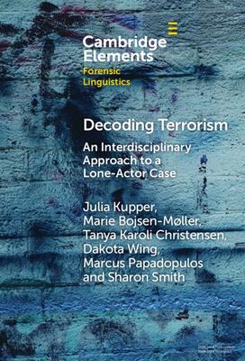 Decoding Terrorism: An Interdisciplinary Approach to a Lone-Actor Case